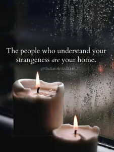 The people who understand your strangeness are your home. Quote illustrating friendship between two young psychics in a psychic medium's true ghost story.