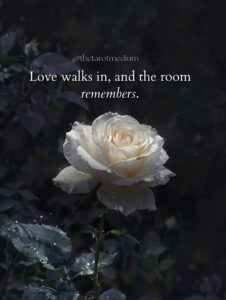 Love walks in, and the room remembers roses. Quote about smelling roses as a sign of loving spirit presence, from a psychic medium's true seance story.